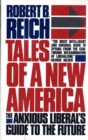 Image for Tales of a new America: the anxious liberal&#39;s guide to the future