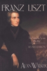 Image for Franz Liszt, Volume 1: The Virtuoso Years: 1811-1847