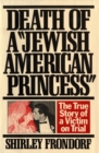Image for Death of a &quot;Jewish American princess&quot;: the true story of a victim on trial