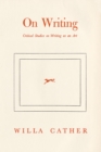 Image for Willa Cather on writing: critical studies on writing as an art