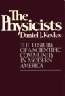 Image for The physicists: the history of a scientific community in modern America