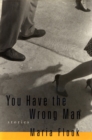 Image for You have the wrong man: stories