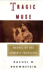 Image for Tragic muse: Rachel of the Comedie-Francaise
