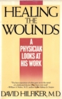 Image for Healing the wounds: a physician looks at his work