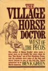 Image for The village horse doctor: west of the Pecos