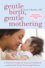 Image for Gentle birth, gentle mothering: the wisdom and science of gentle choices in pregnancy, birth and parenting