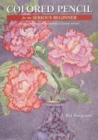 Image for Colored Pencil for the Serious Beginner: Basic Lessons in Becoming a Good Artist