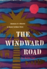 Image for The windward road: adventures of a naturalist on remote Caribbean shores