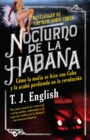 Image for Nocturno de La Habana: Como la mafia se hizo con Cuba y la acabo perdiendo en la revolucion