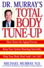 Image for Doctor Murray&#39;s Total Body Tune-Up: Slow Down the Aging Process, Keep Your System Running Smoothly, Help Your Body H eal Itself--for Life!