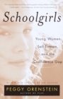 Image for Schoolgirls: young women, self-esteem, and the confidence gap