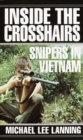 Image for Inside the crosshairs: snipers in Vietnam