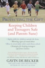 Image for Protecting the Gift: Keeping Children and Teenagers Safe (and Parents Sane)