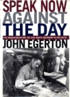 Image for Speak now against the day: the generation before the civil rights movement in the South
