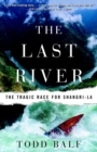 Image for Last River: The Tragic Race for Shangri-la