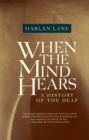 Image for When the mind hears: a history of the deaf