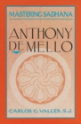 Image for Mastering Sadhana: On Retreat With Anthony De Mello