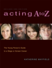 Image for Acting A to Z: the young person&#39;s guide to a stage or screen career