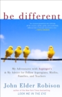 Image for Be different: adventures of a free-range Aspergian with practical advice for Aspergians, misfits, families &amp; teachers