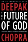 Image for Future of God: A Practical Approach to Spirituality for Our Times