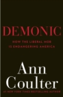 Image for Demonic: how the liberal mob is endangering America