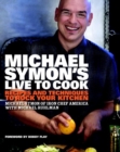 Image for Michael Symon&#39;s Live to Cook: Recipes and Techniques to Rock Your Kitchen