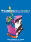 Image for Whimsical Bakehouse: Fun-to-Make Cakes That Taste as Good as They Look