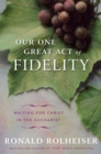 Image for Our One Great Act of Fidelity