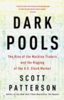 Image for Dark pools: the rise of artificially intelligent trading machines and the looming threat to Wall Street