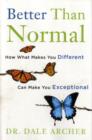 Image for Better than normal  : why what makes you different makes you exceptional