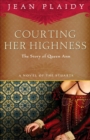 Image for Courting Her Highness: The Story of Queen Anne