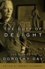 Image for The duty of delight: the diaries of Dorothy Day