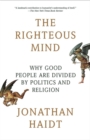 Image for The righteous mind: why good people are divided by politics and religion