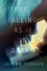 Image for Free Falling, As If in a Dream: The Story of a Crime