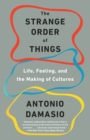 Image for Strange Order of Things: Life, Feeling, and the Making of Cultures