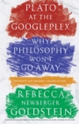 Image for Plato at the Googleplex: Why Philosophy Won&#39;t Go Away