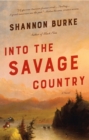 Image for Into the Savage Country: A Novel