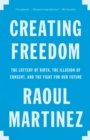 Image for Creating freedom: the lottery of birth, the illusion of consent, and the fight for our future
