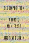 Image for Decomposition : A Music Manifesto