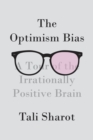 Image for Optimism Bias: A Tour of the Irrationally Positive Brain