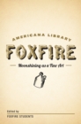 Image for Moonshining as a Fine Art: The Foxfire Americana Library (1)