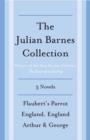 Image for Julian Barnes Booker Prize Finalist Collection, 3-Book Bundle: Flaubert&#39;s Parrot; England, England; Arthur &amp; George