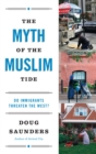 Image for Myth of the Muslim Tide: Do Immigrants Threaten the West?