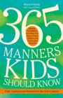 Image for 365 manners kids should know: games, activities, and other fun ways to help children and teens learn etiquette