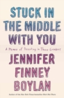 Image for Stuck in the middle with you: parenthood in three genders  a memoir