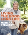 Image for Living the good long life: a practical guide to caring for yourself and others