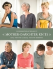 Image for Mother-Daughter Knits: 30 Designs to Flatter and Fit