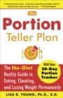 Image for Portion Teller Plan: The No Diet Reality Guide to Eating, Cheating, and Losing Weight Permanently