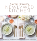 Image for Martha Stewart&#39;s Newlywed Kitchen : Recipes for Weeknight Dinners and Easy, Casual Gatherings: A Cookbook