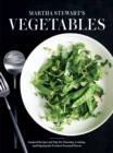 Image for Martha Stewart&#39;s Vegetables: Inspired Recipes and Tips for Choosing, Cooking, and Enjoying the Freshest Seasonal Flavors